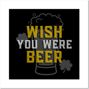 Wish You Were Beer - Funny Sarcastic Beer Quote Posters and Art